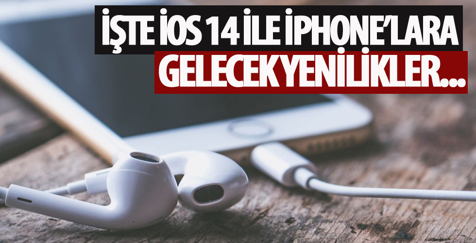 iOS 14 tanıtıldı! İşte iOS 14 ile iPhone'lara gelecek yenilikler