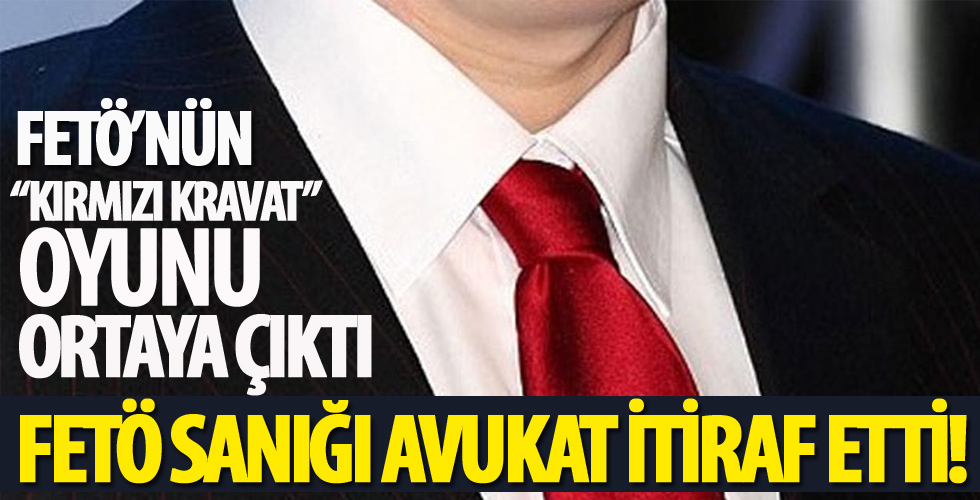 FETÖ'nün 'kırmızı kravat' oyunu ortaya çıktı!