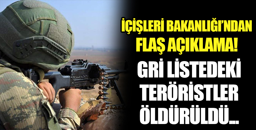 İç İşleri Bakanlığı duyurdu: Gri listedeki 2 terörist daha öldürüldü!