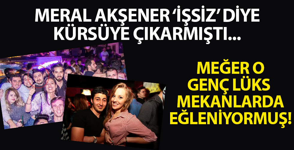 İYİ Parti Genel Başkanı Meral Akşener'in 'işsiz' diye kürsüye çıkardığı gencin yurt dışında lüks eğlence mekanlarında fotoğrafları çıktı