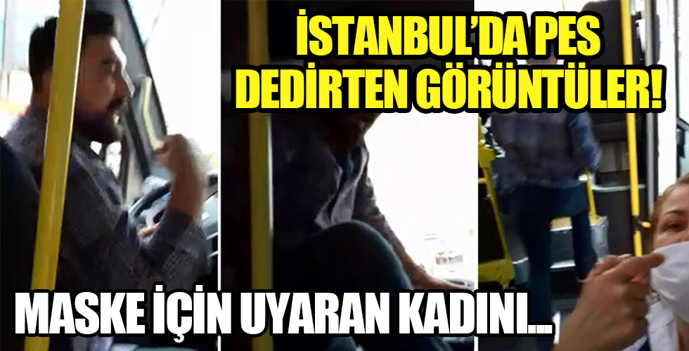 Minibüs şoförüne maske uyarısı yapan kadın önce hakarete uğradı ardından araçtan indirildi