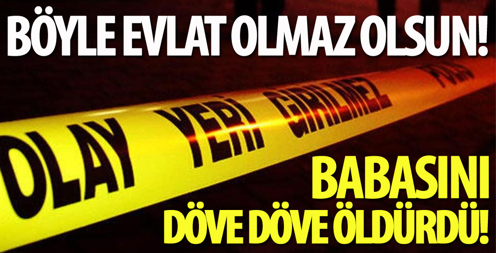 Bu da evlat vahşeti! İstanbul Eyüpsultan'da babasını döve döve öldürdü