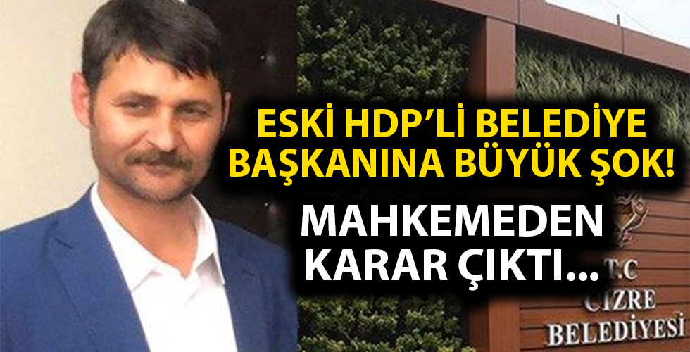 Görevden uzaklaştırılan HDP'li Cizre Belediye Başkanı Mehmet Zırığ'a 6 yıl hapis!