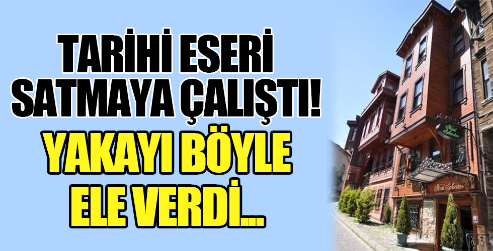 Müdürü olduğu tarihi oteli 2 milyon dolara sattı. Yakayı böyle ele verdi