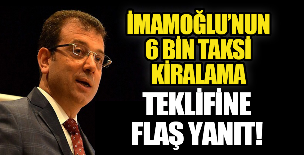 Ekrem İmamoğlu'nun 6 bin taksi kiralama teklifine flaş karar!