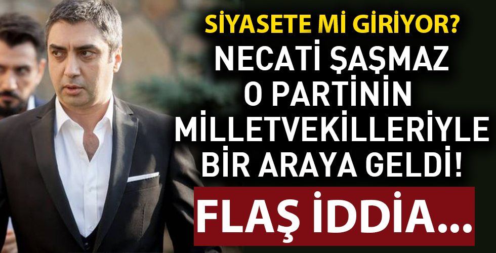Necati Şaşmaz siyasete mi giriyor? O partinin milletvekilleriyle bir araya geldi!
