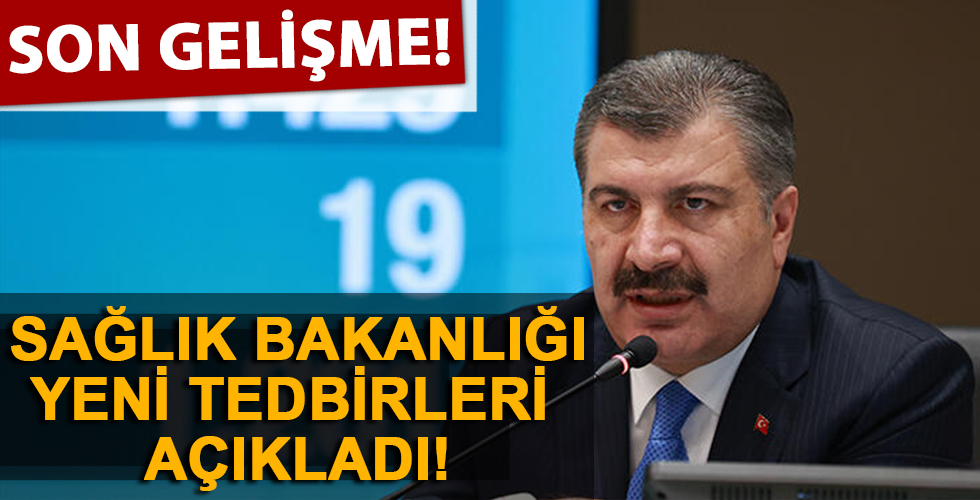 Sağlık Bakanlığı yeni tedbirleri açıkladı