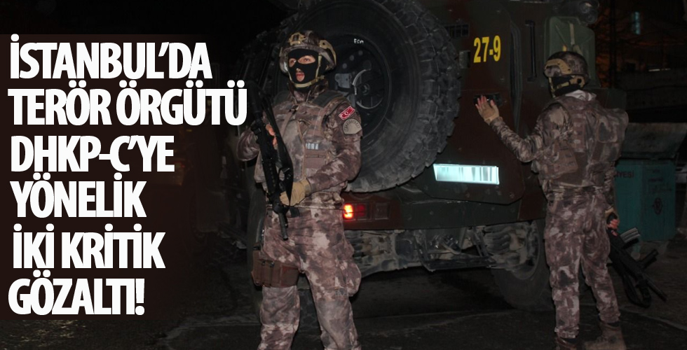 İstanbul’da terör örgütü DHKP-C’ye yönelik iki kritik gözaltı