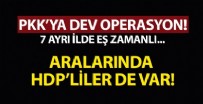 DİYARBAKIR - 7 ilde PKK'ya büyük operasyon! Aralarında HDP'li isimler de var