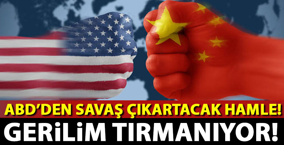 ABD'den kritik Çin hamlesi!