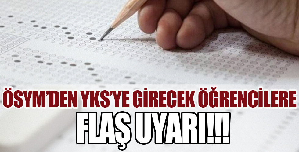 ÖSYM'den YKS'ye girecek öğrencilere flaş uyarı!