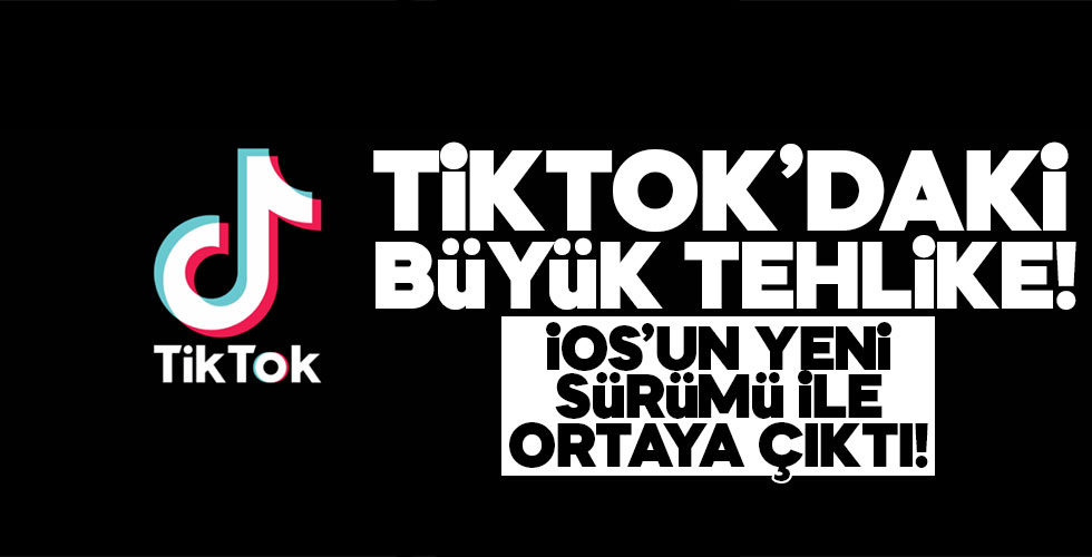Tiktok'daki büyük tehlikeyi Apple ortaya çıkarttı!