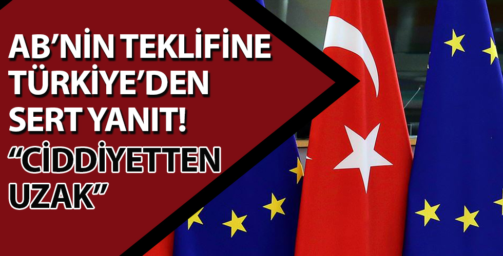 AB'nin teklifine Türkiye'den ret: Ciddiyetten uzak