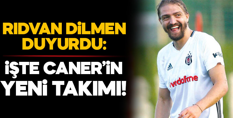 Rıdvan Dilmen açıkladı: Caner'in yeni takımı...!!!