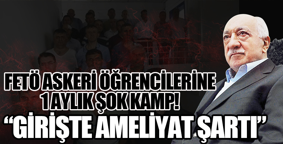 FETÖ örgüt üyesi askeri öğrencilere 'tedbir kuralları' için bir ay kamp yaptırmış