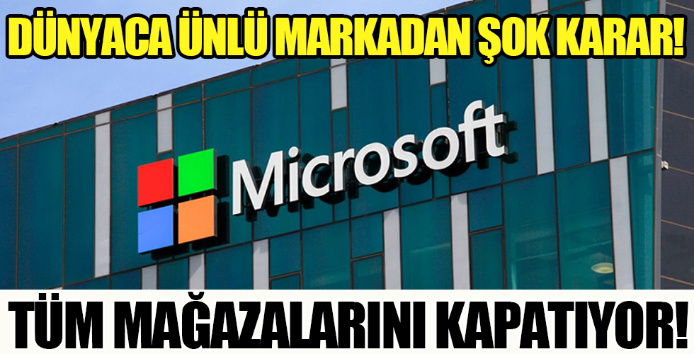 Microsoft neredeyse tüm mağazalarını kapatma kararı aldı