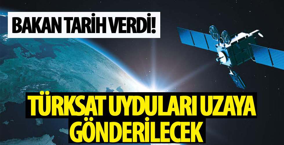 Bakan açıkladı! Türksat uyduları uzaya gönderilecek