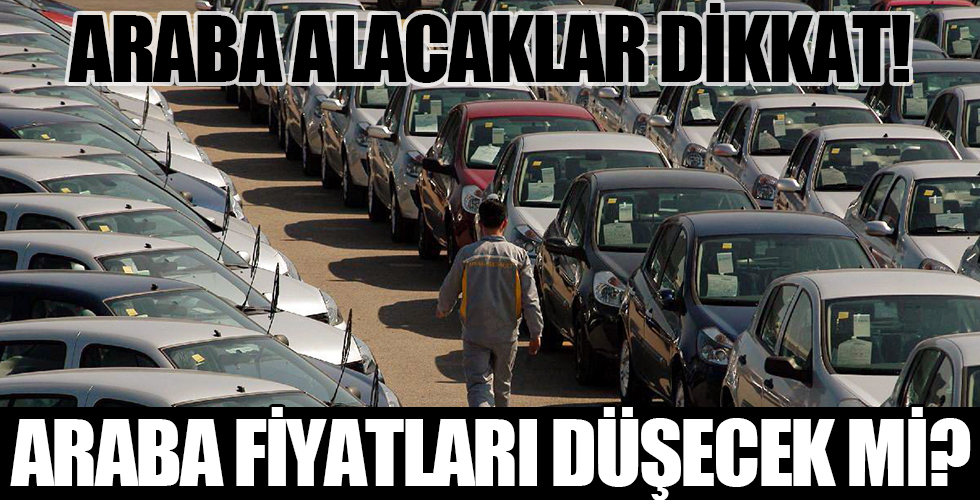 İkinci el otomobil alacaklar dikkat! Fiyatlar ne olacak?