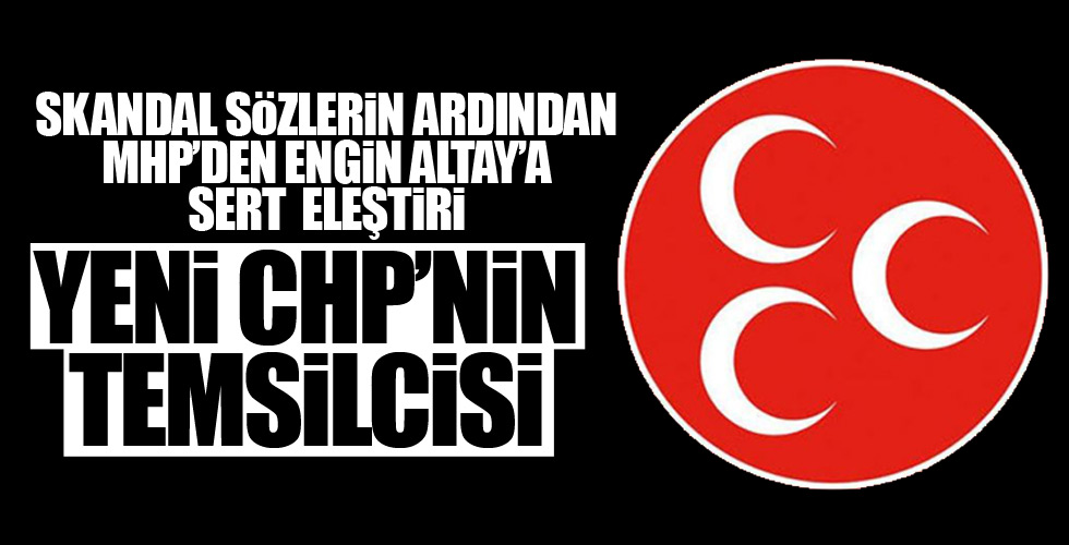 MHP'den CHP'li Engin Altay'a olay sözler