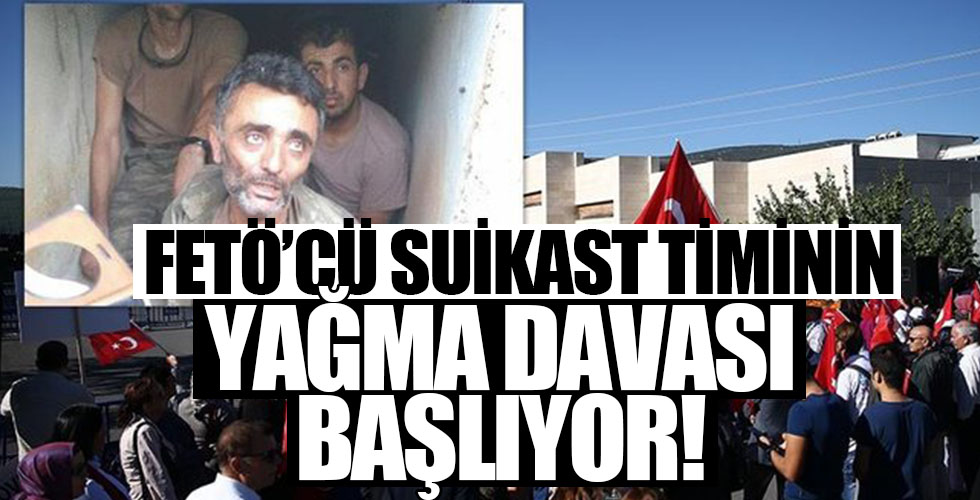 Suikast timinin yağma davası için kritik günler