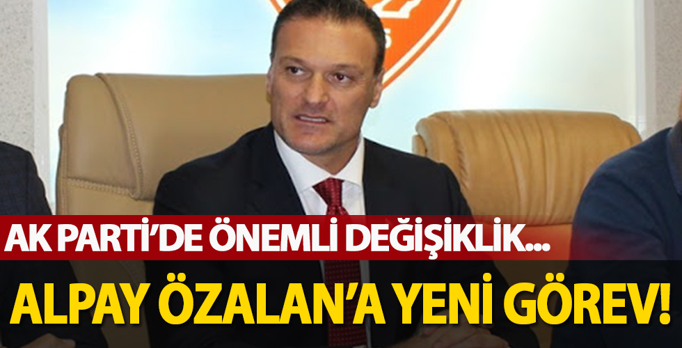 AK Parti'de değişiklik! Alpay Özalan'a yeni görev