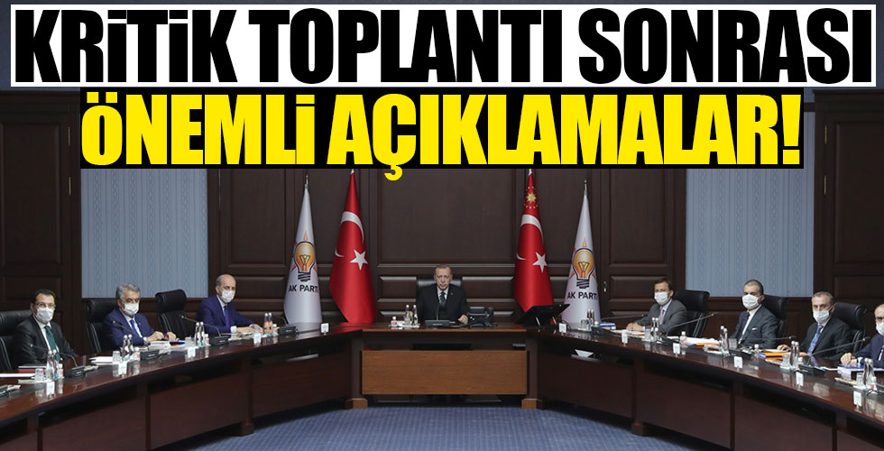 Kritik toplantı sonrası önemli açıklamalar!