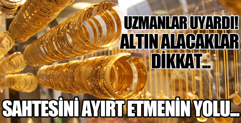 Sahte altın nasıl ayırt edilir? Uzmanlardan dikkat çeken uyarı!