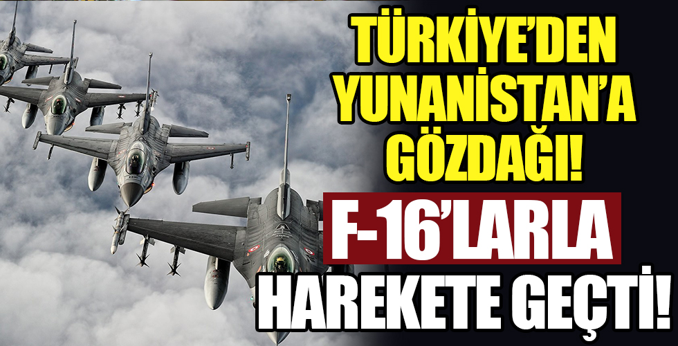 Yunanistan'dan yeni provokasyon! Türkiye'den jet gözdağı, F-16'lar havalandı