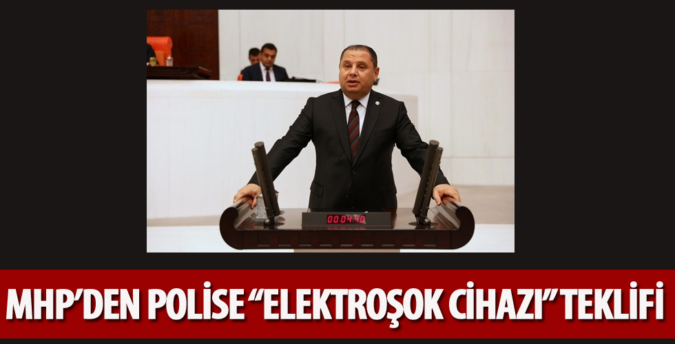 MHP’li Öztürk’ten polise 'elektroşok cihazı' teklifi