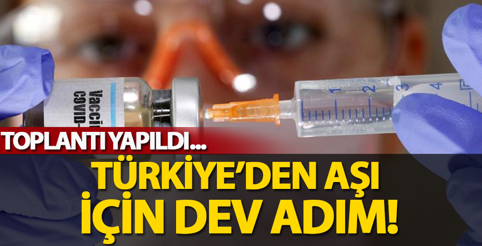Türkiye’den aşı için dev adım! Toplantı yapıldı