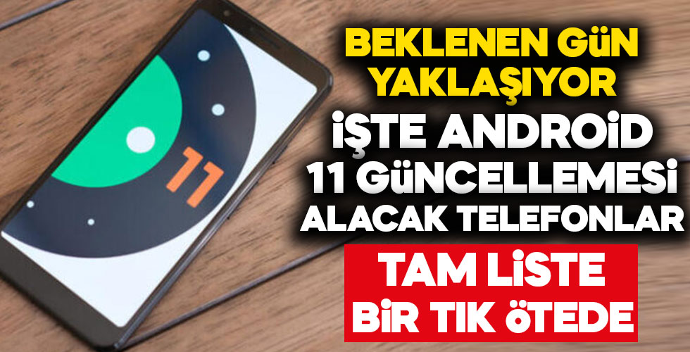 İşte Android 11 güncellemesi alacak telefonlar