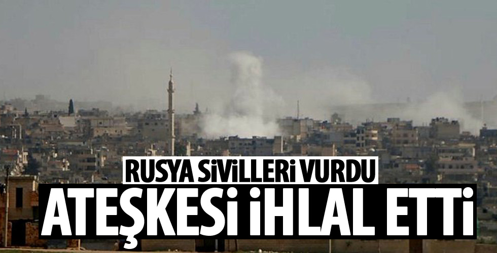 Rusya ateşkesi ihlal etti!