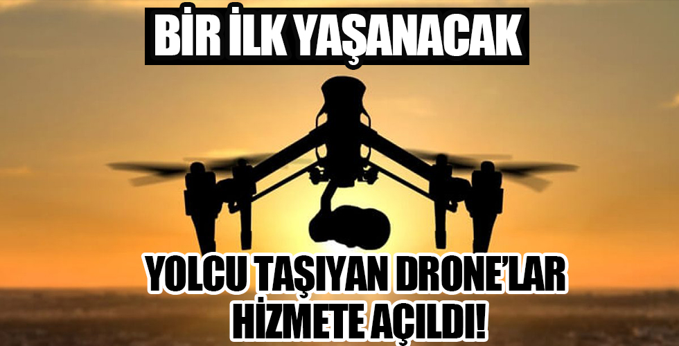 Yolcu taşıyan drone'lar hizmete hazır!