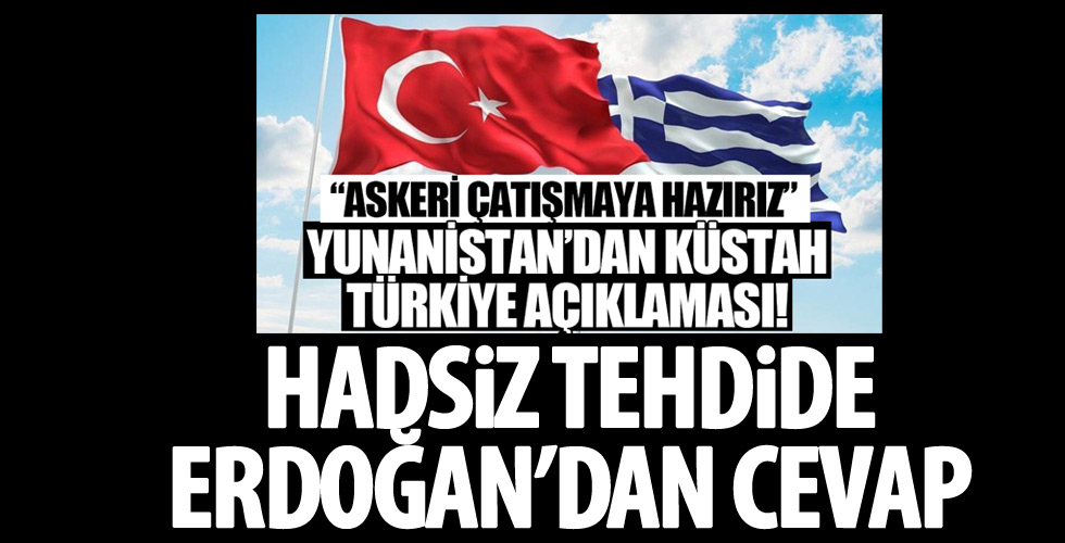 Yunanistan'ın tehditlerine Cumhurbaşkanı'ndan cevap!