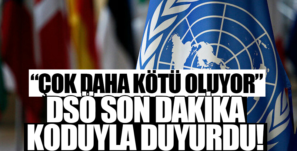 DSÖ son dakika koduyla duyurdu! Çok daha kötü olur...