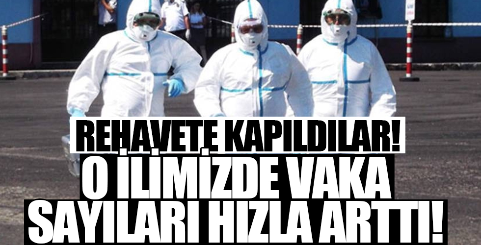 Rehavete kapılan ilde vaka sayıları arttı! Yeni kısıtlamalar her an gelebilir