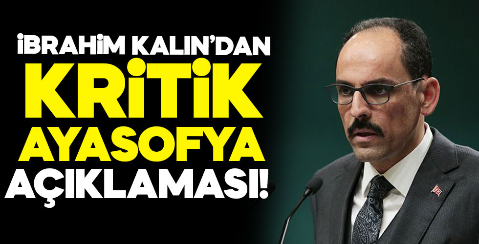 İbrahim Kalın’dan Ayasofya açıklaması