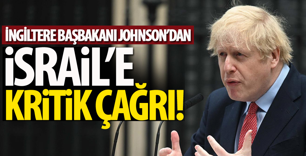 İngiltere Başbakanı Johnson'dan İsrail'e çağrı!