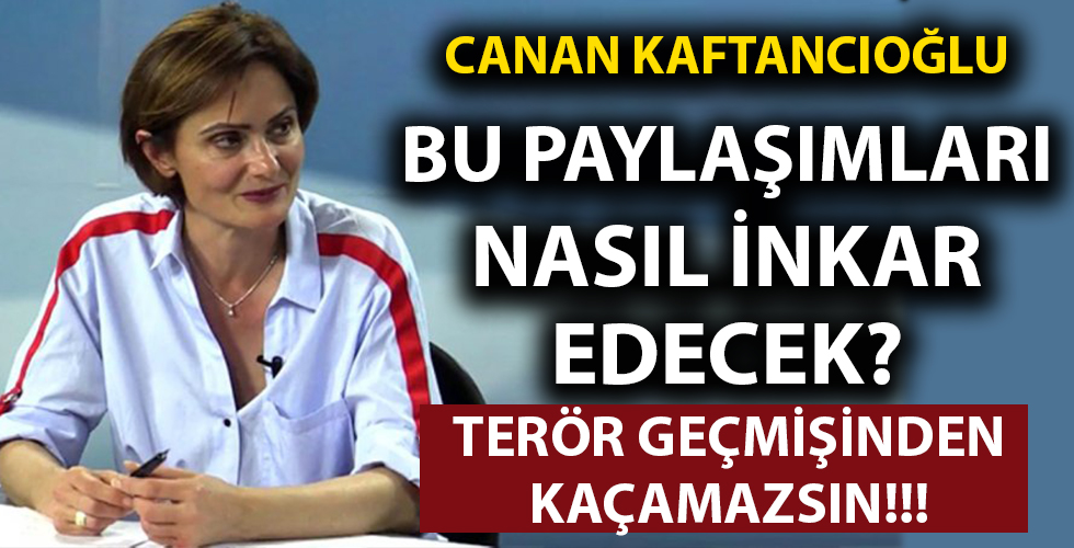 İşte terör odaklı kirli sicilini inkar eden Canan Kaftancıoğlu’nu yalanlayan paylaşımlar!