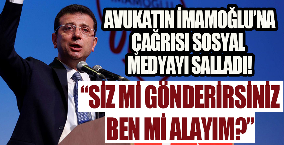 Avukatın İmamoğlu'na çağrısı sosyal medyayı salladı!