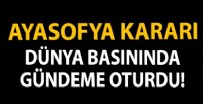 İNTERNET SİTESİ - Ayasofya kararı dünya basınında gündeme oturdu!