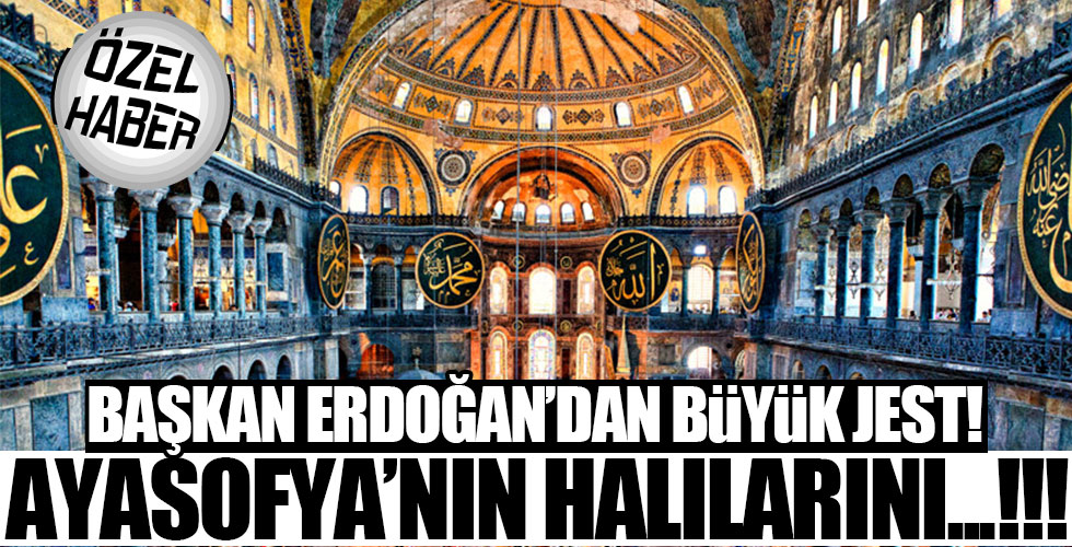 Ayasofya'nın halılarının parasını Başkan Erdoğan karşıladı!