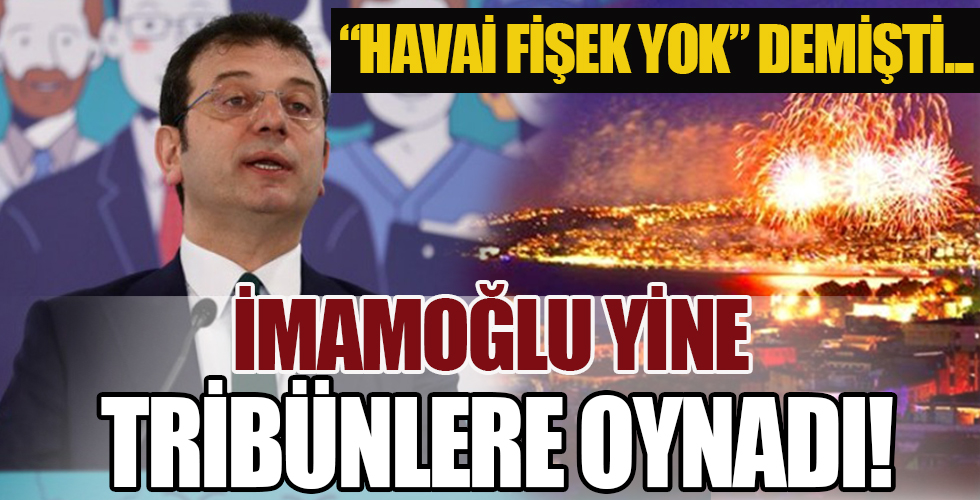 İmamoğlu'ndan havai fişek skandalı!
