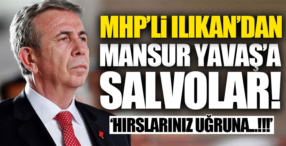 MHP'li Murat Ilıkan’dan CHP'li Mansur Yavaş’a tokat gibi sözler!