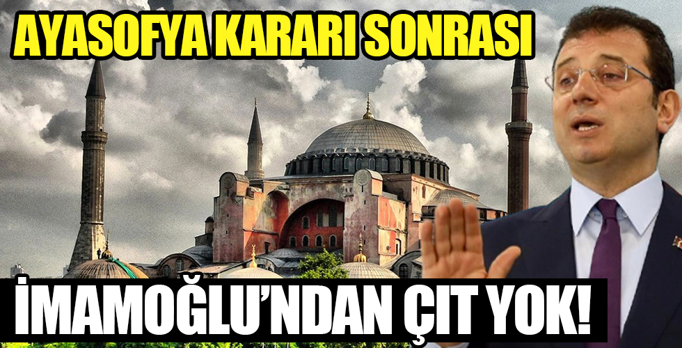 Ayasofra kararı sonrası İmamoğlu sessiz!