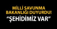 MILLI SAVUNMA BAKANLıĞı - Acı haberi MSB duyurdu: 1 askerimiz şehit oldu