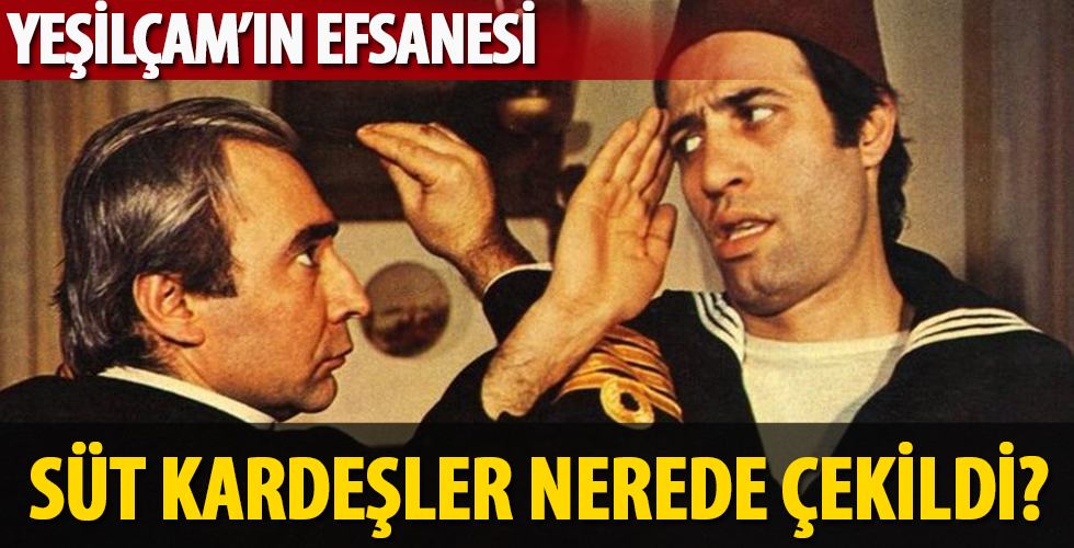 Yeşilçam efsanesi Süt Kardeşler filmi konusu ve oyuncuları! Süt Kardeşler filmi nerede ve ne zaman çekildi?