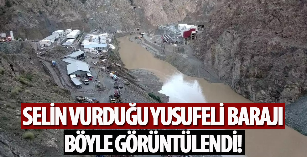 Yusufeli Barajı şantiyesinde sel ve heyelan böyle görüntülendi