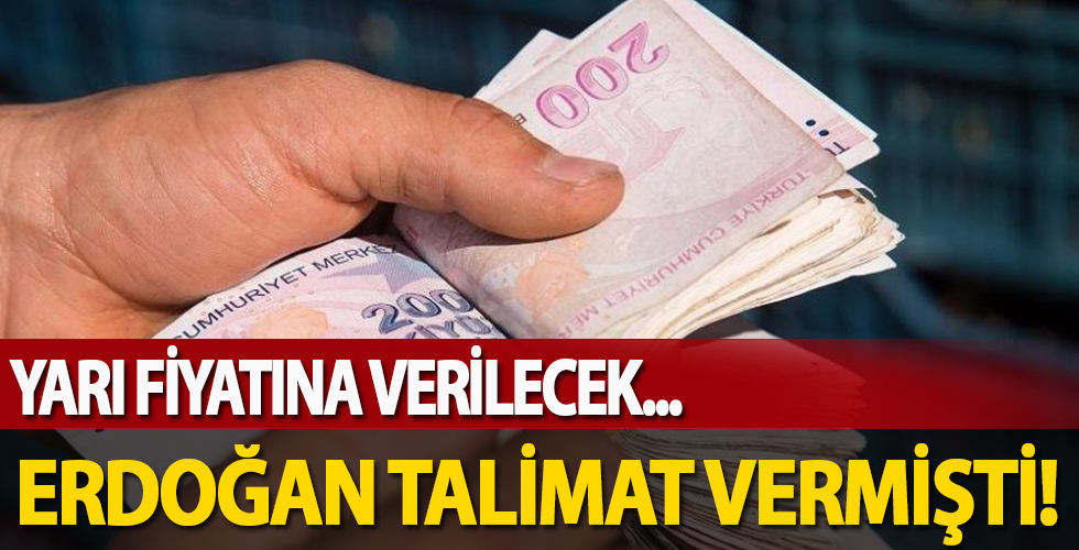 Başkan Erdoğan’ın talimatı ile gündeme gelmişti! Yarı fiyatına verilecek