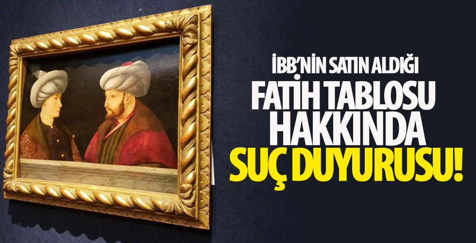 İBB’nin satın aldığı Fatih tablosu hakkında savcılığa suç duyurusu!